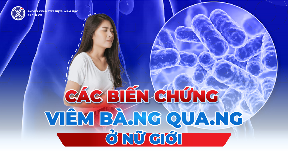 Các biến chứng nguy hiểm của viêm bàng quang ở nữ giới